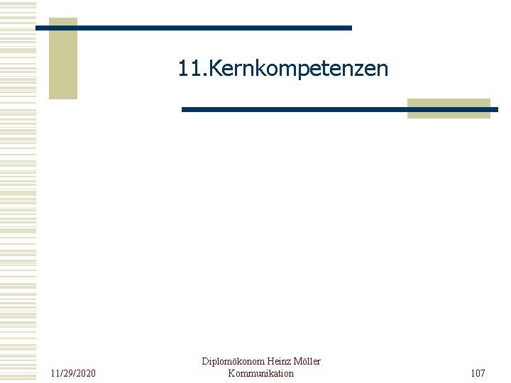 11. Kernkompetenzen 11/29/2020 Diplomökonom Heinz Möller Kommunikation 107 