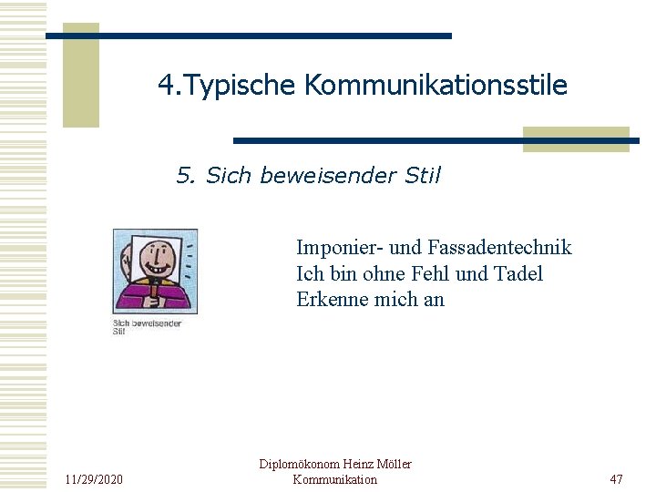 4. Typische Kommunikationsstile 5. Sich beweisender Stil Imponier- und Fassadentechnik Ich bin ohne Fehl