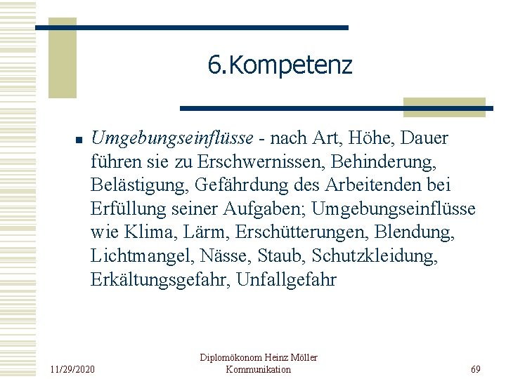 6. Kompetenz n Umgebungseinflüsse - nach Art, Höhe, Dauer führen sie zu Erschwernissen, Behinderung,