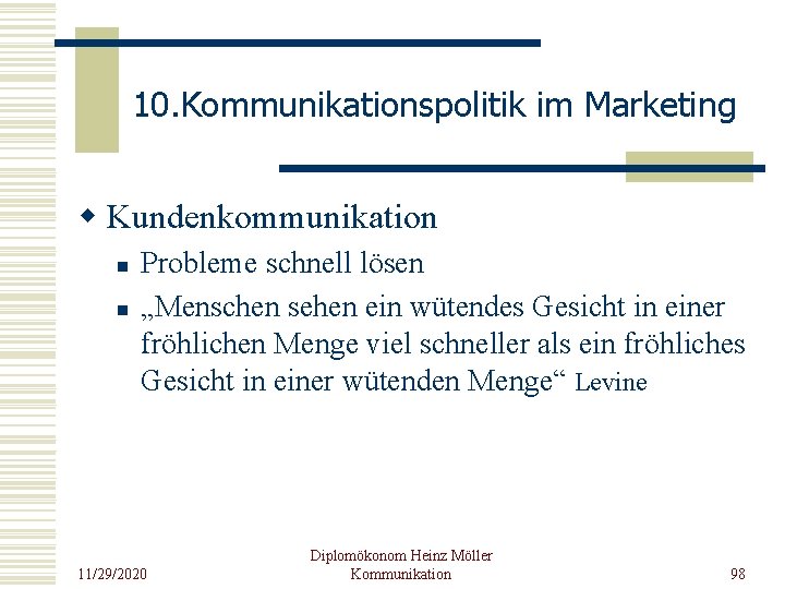 10. Kommunikationspolitik im Marketing w Kundenkommunikation n n Probleme schnell lösen „Menschen sehen ein