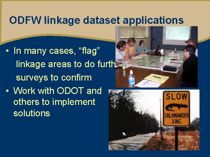 ODFW linkage dataset applications • In many cases, “flag” linkage areas to do further