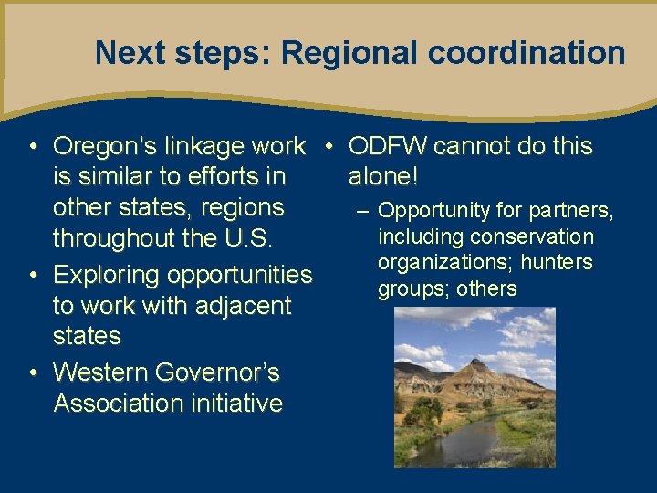 Next steps: Regional coordination • Oregon’s linkage work • ODFW cannot do this is