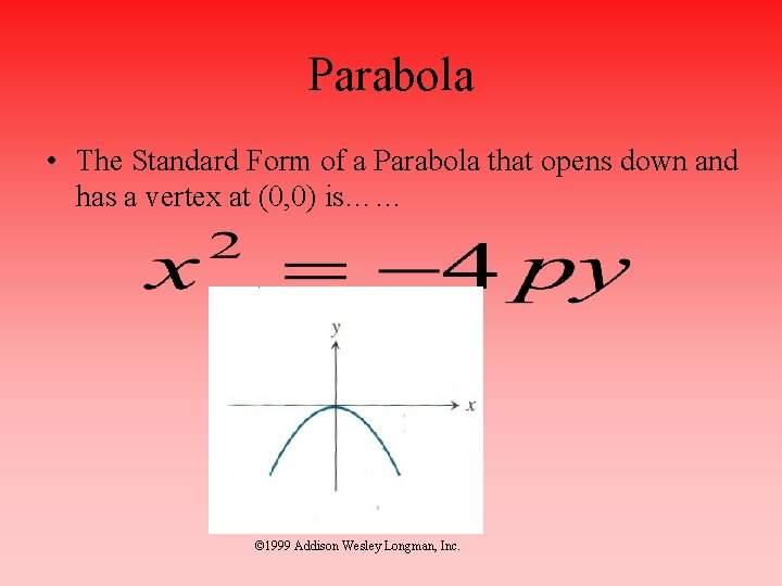 Parabola • The Standard Form of a Parabola that opens down and has a