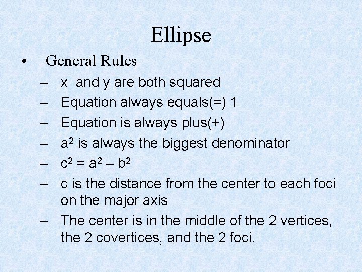 Ellipse • General Rules – – – x and y are both squared Equation