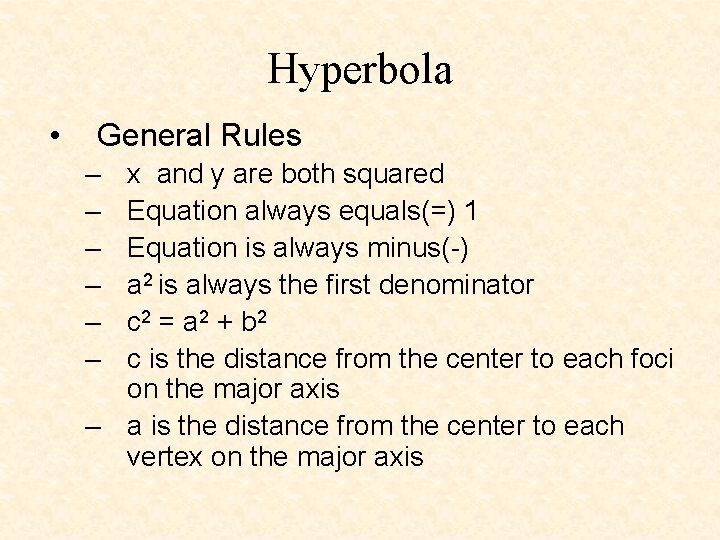 Hyperbola • General Rules – – – x and y are both squared Equation