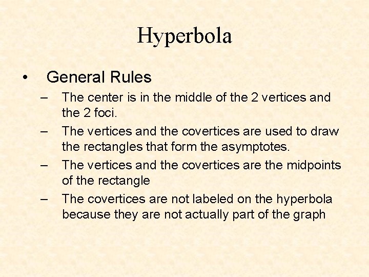 Hyperbola • General Rules – – The center is in the middle of the