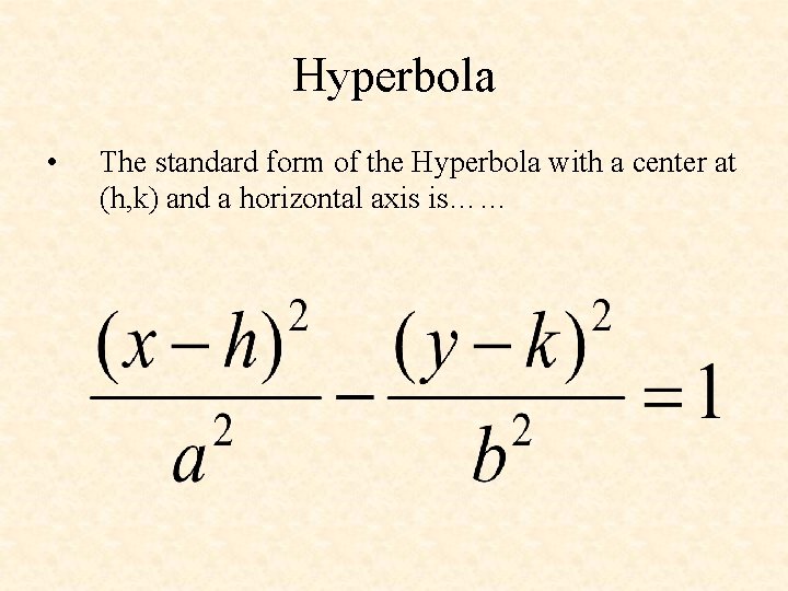 Hyperbola • The standard form of the Hyperbola with a center at (h, k)