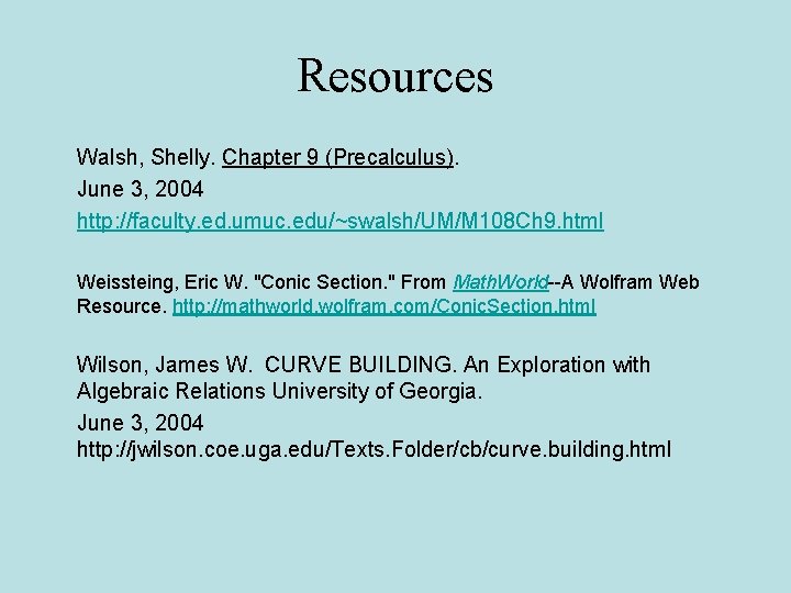  Resources Walsh, Shelly. Chapter 9 (Precalculus). June 3, 2004 http: //faculty. ed. umuc.