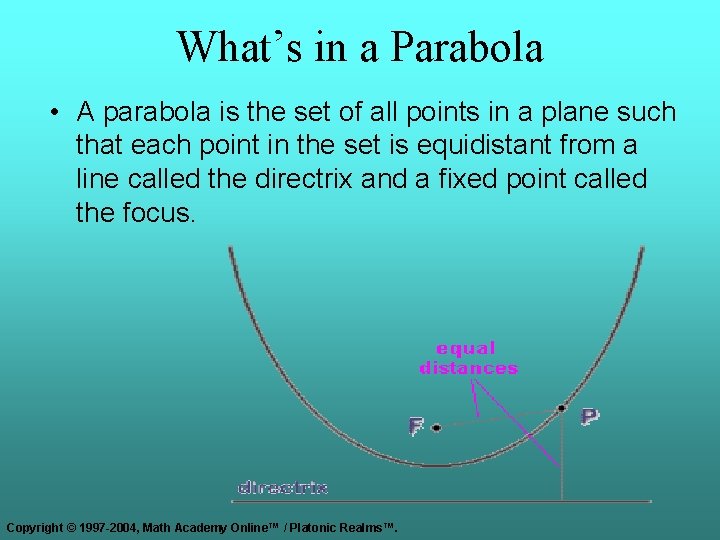 What’s in a Parabola • A parabola is the set of all points in