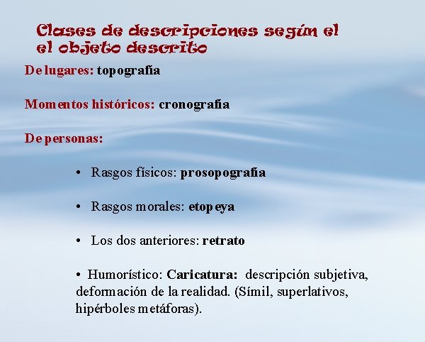 Clases de descripciones según el el objeto descrito De lugares: topografía Momentos históricos: cronografía