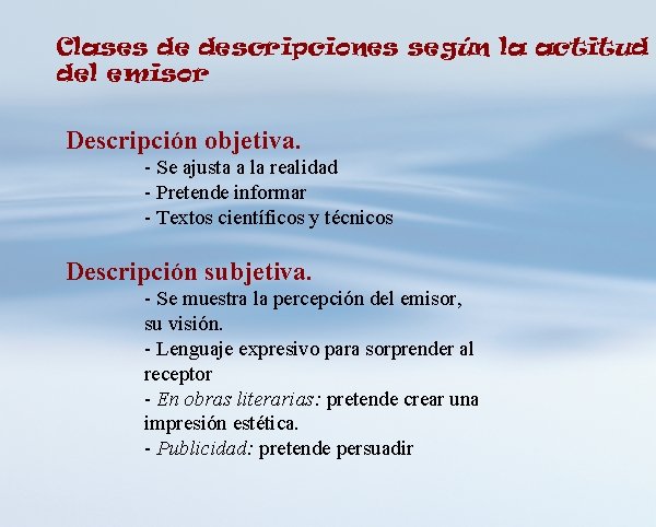 Clases de descripciones según la actitud del emisor Descripción objetiva. - Se ajusta a