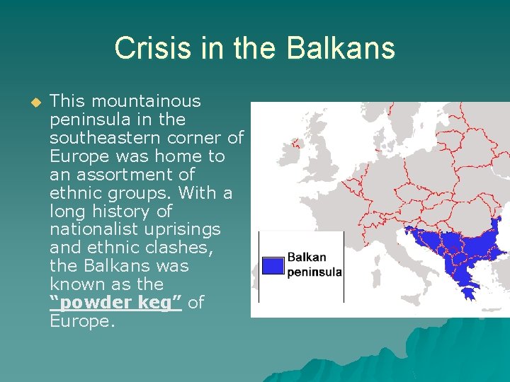 Crisis in the Balkans u This mountainous peninsula in the southeastern corner of Europe