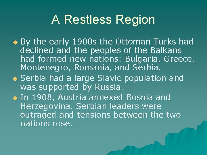 A Restless Region By the early 1900 s the Ottoman Turks had declined and