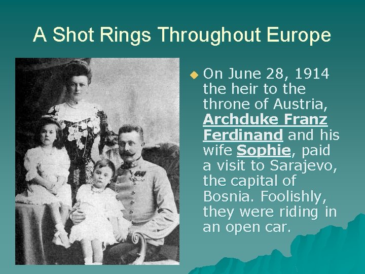 A Shot Rings Throughout Europe u On June 28, 1914 the heir to the