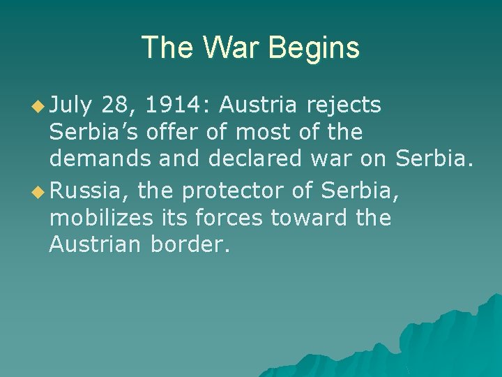 The War Begins u July 28, 1914: Austria rejects Serbia’s offer of most of