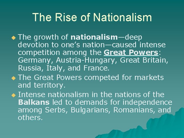 The Rise of Nationalism The growth of nationalism—deep devotion to one’s nation—caused intense competition