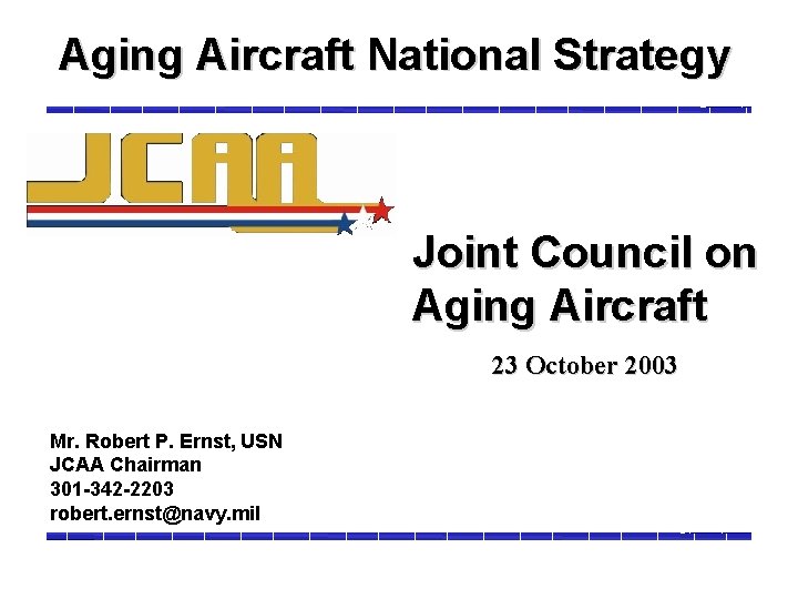 Aging Aircraft National Strategy Joint Council on Aging Aircraft 23 October 2003 Mr. Robert