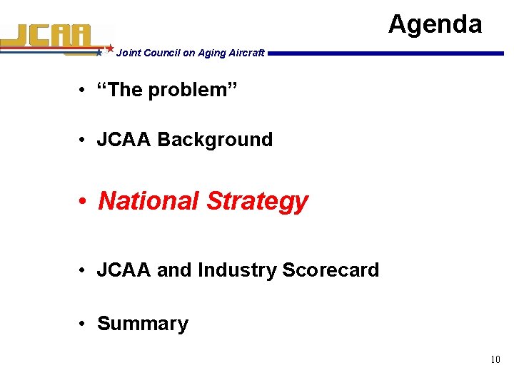 Agenda Joint Council on Aging Aircraft • “The problem” • JCAA Background • National