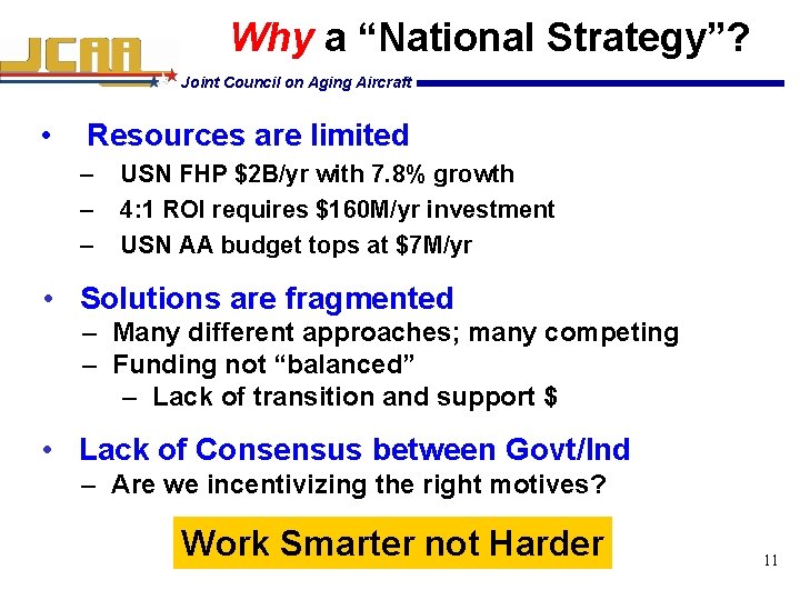 Why a “National Strategy”? Joint Council on Aging Aircraft • Resources are limited –