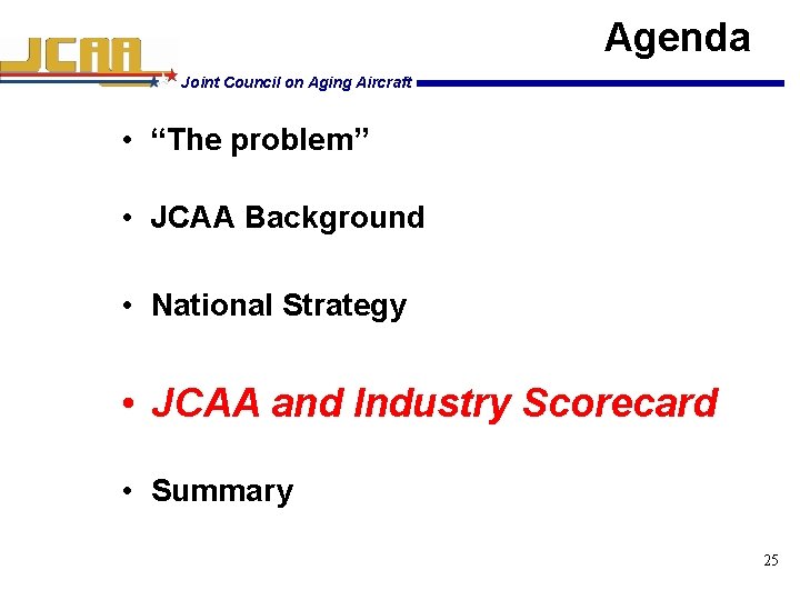 Agenda Joint Council on Aging Aircraft • “The problem” • JCAA Background • National