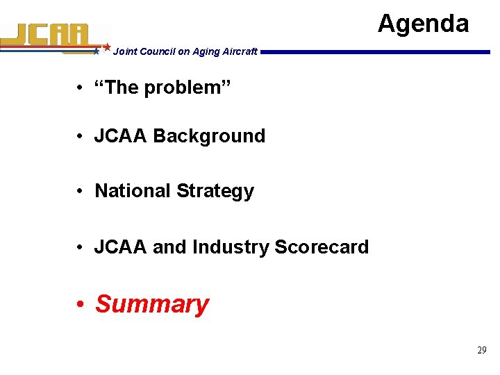 Agenda Joint Council on Aging Aircraft • “The problem” • JCAA Background • National
