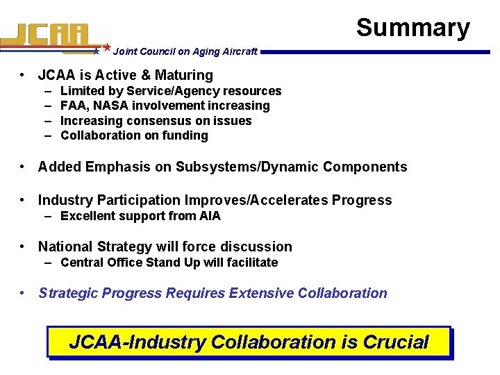 Summary Joint Council on Aging Aircraft • JCAA is Active & Maturing – –