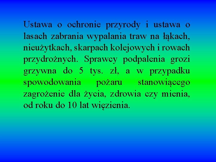 Ustawa o ochronie przyrody i ustawa o lasach zabrania wypalania traw na łąkach, nieużytkach,