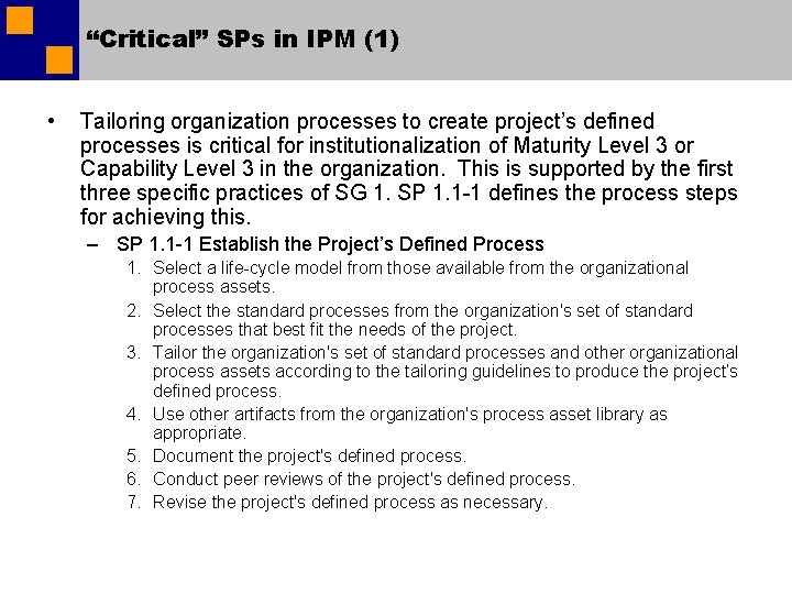 “Critical” SPs in IPM (1) • Tailoring organization processes to create project’s defined processes “Critical” SPs in IPM (1) • Tailoring organization processes to create project’s defined processes