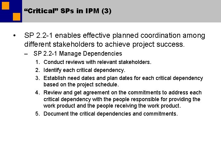 “Critical” SPs in IPM (3) • SP 2. 2 -1 enables effective planned coordination “Critical” SPs in IPM (3) • SP 2. 2 -1 enables effective planned coordination