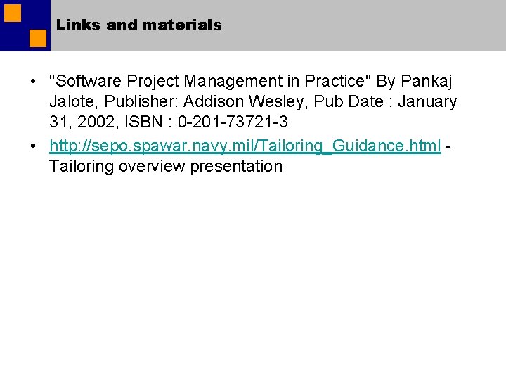 Links and materials • "Software Project Management in Practice" By Pankaj Jalote, Publisher: Addison Links and materials • "Software Project Management in Practice" By Pankaj Jalote, Publisher: Addison