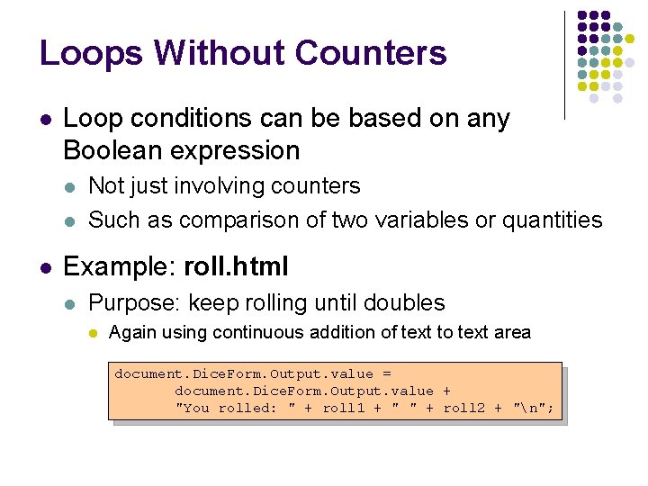 Loops Without Counters l Loop conditions can be based on any Boolean expression l