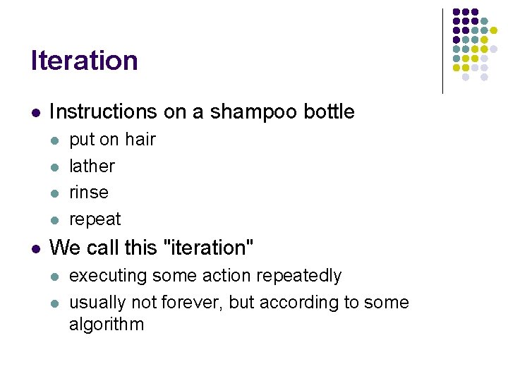 Iteration l Instructions on a shampoo bottle l l l put on hair lather