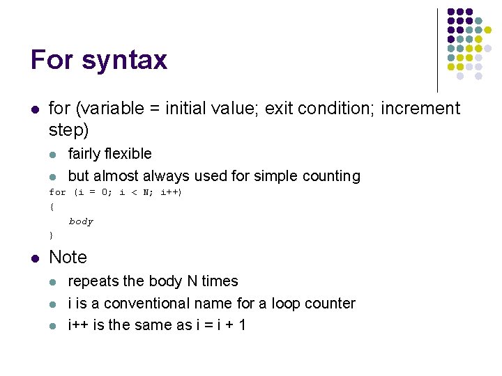 For syntax l for (variable = initial value; exit condition; increment step) l l