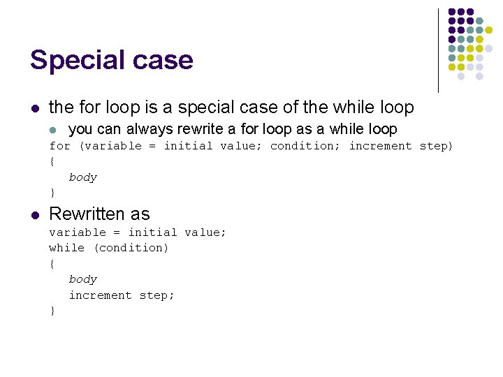 Special case l the for loop is a special case of the while loop