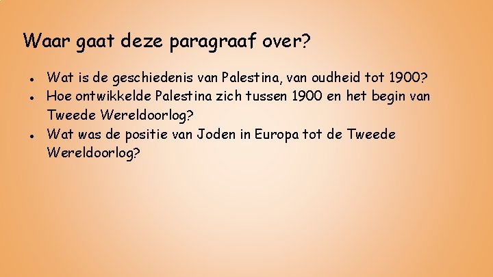 Waar gaat deze paragraaf over? ● Wat is de geschiedenis van Palestina, van oudheid