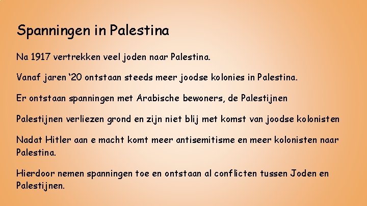 Spanningen in Palestina Na 1917 vertrekken veel joden naar Palestina. Vanaf jaren ‘ 20