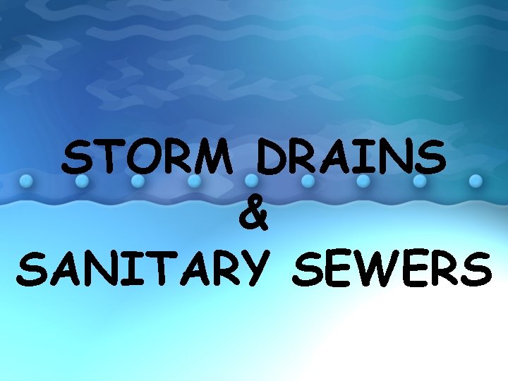 STORM DRAINS & SANITARY SEWERS 