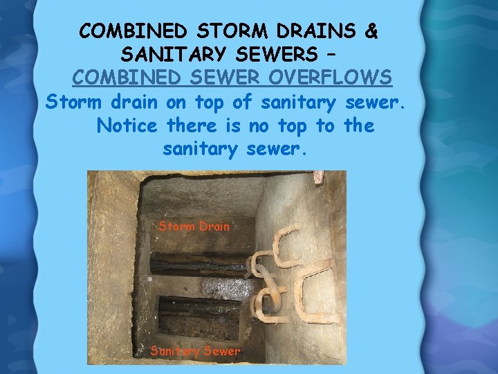 COMBINED STORM DRAINS & SANITARY SEWERS – COMBINED SEWER OVERFLOWS Storm drain on top