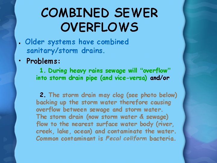 COMBINED SEWER OVERFLOWS. Older systems have combined sanitary/storm drains. • Problems: 1. During heavy