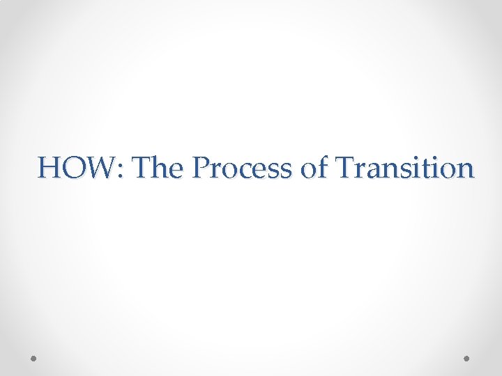 HOW: The Process of Transition 