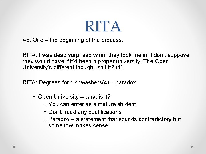RITA Act One – the beginning of the process. RITA: I was dead surprised