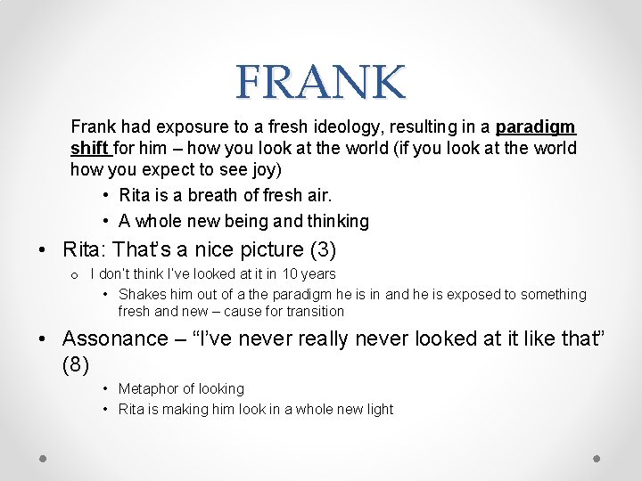 FRANK Frank had exposure to a fresh ideology, resulting in a paradigm shift for