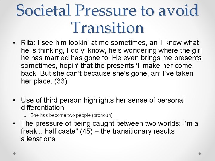 Societal Pressure to avoid Transition • Rita: I see him lookin’ at me sometimes,