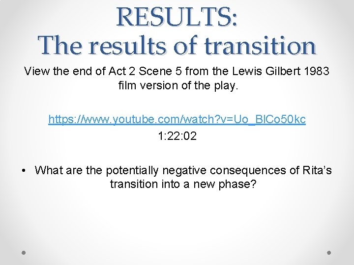 RESULTS: The results of transition View the end of Act 2 Scene 5 from