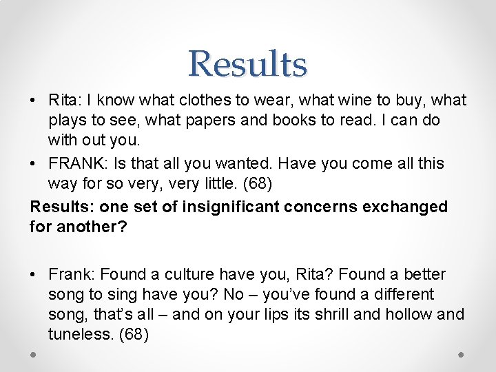 Results • Rita: I know what clothes to wear, what wine to buy, what