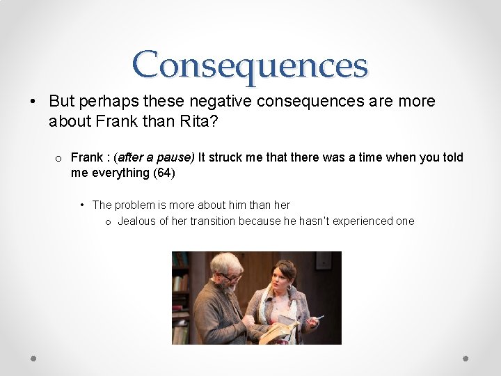 Consequences • But perhaps these negative consequences are more about Frank than Rita? o