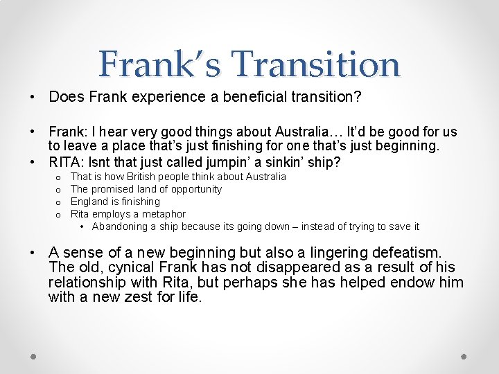 Frank’s Transition • Does Frank experience a beneficial transition? • Frank: I hear very