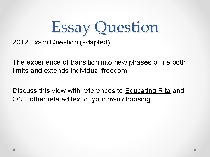 Essay Question 2012 Exam Question (adapted) The experience of transition into new phases of