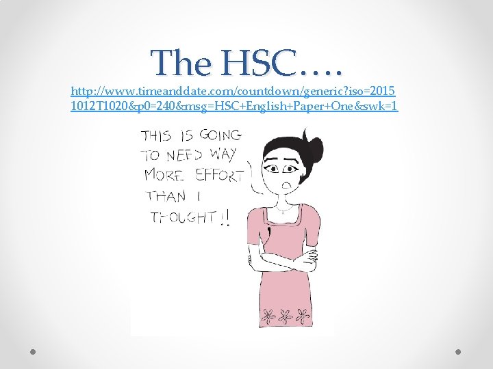 The HSC…. http: //www. timeanddate. com/countdown/generic? iso=2015 1012 T 1020&p 0=240&msg=HSC+English+Paper+One&swk=1 