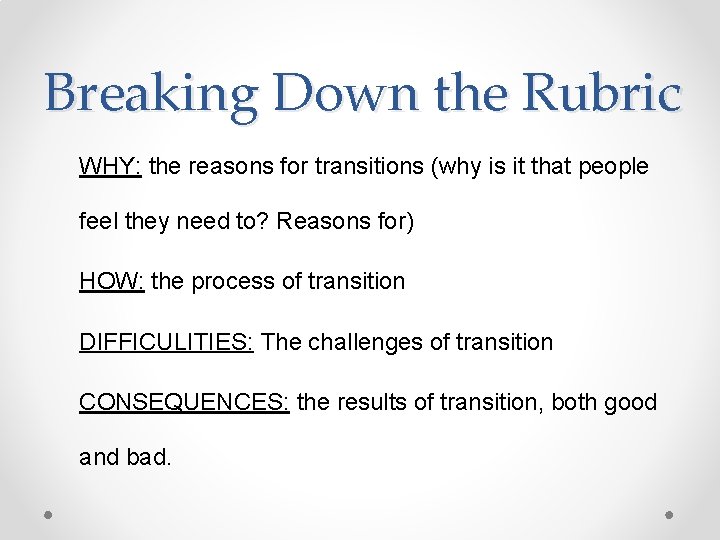 Breaking Down the Rubric WHY: the reasons for transitions (why is it that people